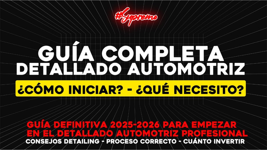 Guía Completa de Detallado Automotriz Profesional 2025: Todo lo que Necesitas Saber - Supremoclean