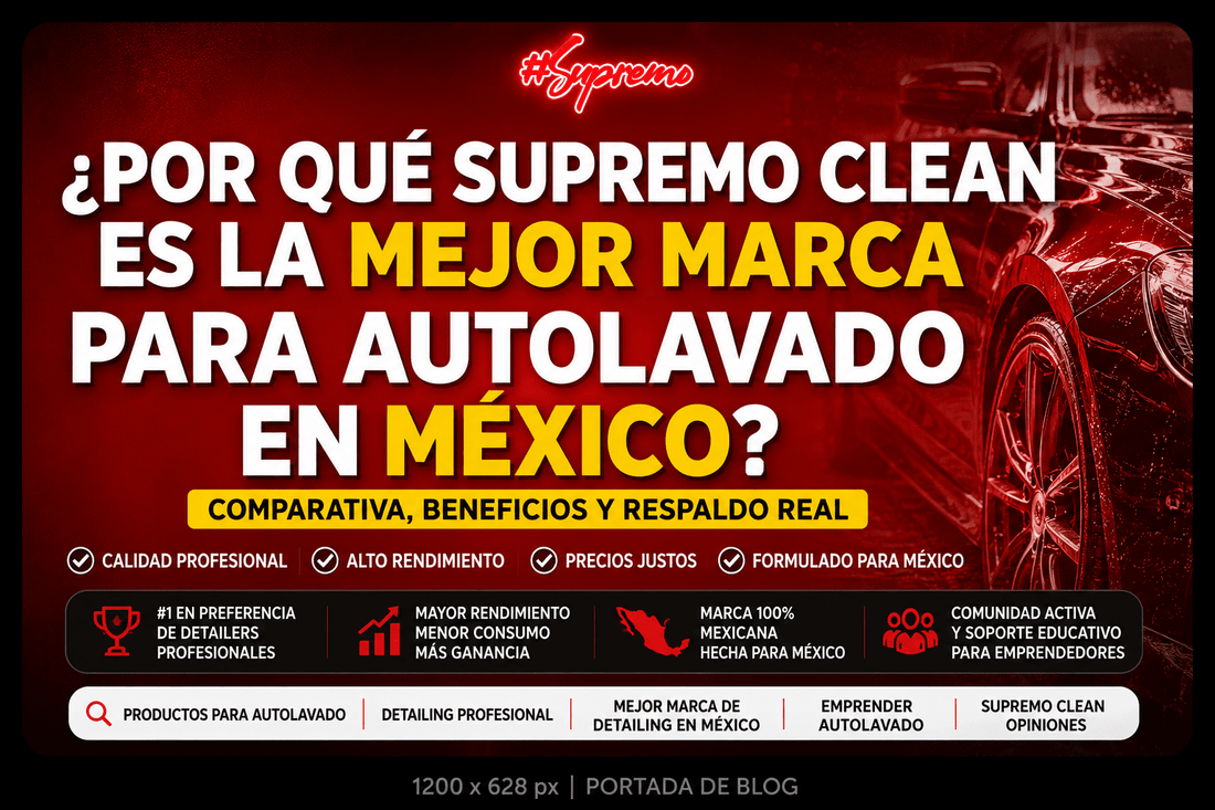¿Por qué Supremo Clean es la marca #1 para autolavados profesionales en México en 2026? - Supremoclean