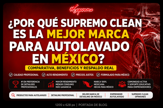 ¿Por qué Supremo Clean es la marca #1 para autolavados profesionales en México en 2026? - Supremoclean